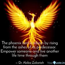 But as when list of top 24 famous quotes and sayings about phoenix bird to read and share with friends on your. The Phoenix Bird Is Rebor Quotes Writings By Abiba Zakariah Yourquote