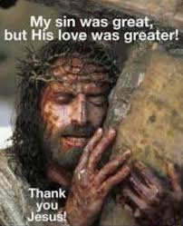 Thank you Lord Jesus ❤️🙏❤️ My sin was great, but Hís love was greater! M  Thank you Jesus!