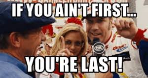 Share the best gifs now >>> New If You Ain T First You Re Last Memes Gif Memes Talladega Nights Memes Winner Memes