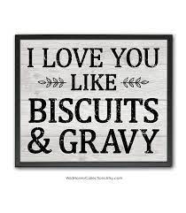 I Love You Like Biscuits Gravy Printable Farmhouse Style Etsy In 2021 Rustic Kitchen Wall Art Wall Decor Printables Printable Decor