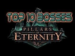 How about a mario game without squaring off against bowser? Pillars Of Eternity Top 10 Bosses Pillars Of Eternity Pillars Eternity