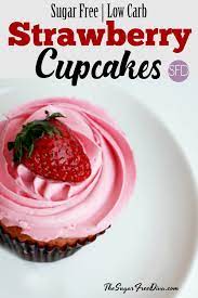 You're welcome to check out these. This Is How To Make Sugar Free Strawberry Cupcakes