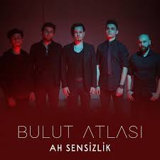 Bulut Atlasi Ah Sensizlik Sarki Sozleri Sarkilar Bulutlar Sarki Sozleri