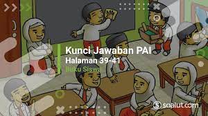Check spelling or type a new query. Lengkap Kunci Jawaban Pai Kelas 6 Halaman 39 40 41 Pelajaran 4 Semester 1 Buku Siswa