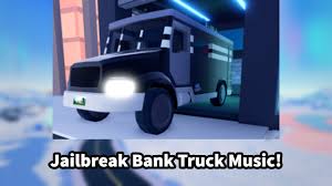 Bust a bank robbery with more. Jailbreak Bank Truck Music Youtube