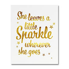 She leaves a little sparkle, calligraphy, sparkle quote, inspiring quote, inspirational quote, motivational quote, girls bedroom, girls sign $6.00. She Leaves A Little Sparkle Wherever She Goes Gold Foil Art Print Small Poster 300gsm Silk