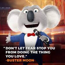 Just Watched S I N G Great Movie Sing Movie Animation Quote Inspiration Moviequote Don T Let Fe Singing Quotes Sing Animated Movie Sing Animation