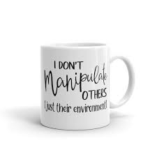 I Dont Manipulate Others Mug Bcba Exam Bcba Humor Aba