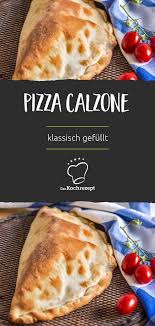 Pizza Calzone Klassisch Rezept Pizza Calzone Calzone Rezepte
