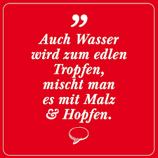 Auch Wasser Wird Zum Edlen Tropfen Mischt Man Es Mit Malz Hopfen Witzige Bilder Spruche Weisheiten Spruche