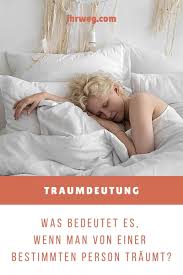 An der heidelberger universität erprobt der sportwissenschaftler daniel erlacher noch eine andere methode. Traumdeutung Was Bedeutet Es Wenn Man Von Einer Bestimmten Person Traumt