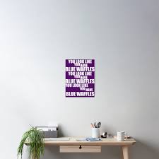 Blue waffles funny Poster by vibeno1 | Redbubble
