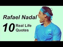 For me, it is important to win titles and for that i need to work. Rafael Nadal 10 Real Life Quotes On Success Inspiring Motivational Quotes Youtube