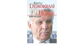 Bu biyografi (sami selçuk) 2345 kez okundu. Kisitli Demokrasi Sancili Hukuk Sami Selcuk 9789944212717 Amazon Com Books