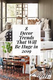 8 Decorating Trends Predicted To Be Huge In 2019 Trending Decor Home Decor Home Decor Hacks