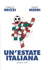 Nottimagiche, il nuovo film di paolo virzì dall'8 novembre al cinema. Denis Medri Un Estate Italiana Graphic Novel Panini Comics