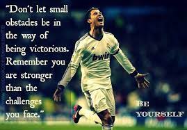 Pin By Debby Smith Kennedy On Brave Courage Strength Quotes Ronaldo Quotes Cristiano Ronaldo Quotes Christiano Ronaldo Quotes