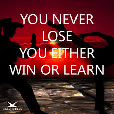 You Never Lose You Either Win Or Learn Inspirational People Motivation Losing You