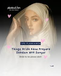 Persiapan Penting Bride Sebelum MUA Tiba: Tips Makeup Sempurna & Selesa