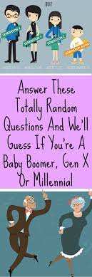 Answer These Totally Random Questions And We Ll Guess If You Re A Baby Boomer Gen X Or Millennial This Or That Questions Funny Memes Fun Quizzes