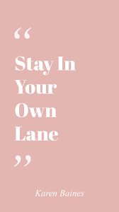 Too enamored in others lives to fully enjoy their own. Stop Worrying About What Everyone Else Is Doing And Stay In Your Own Lane Sheowns Motivational Quotes For Success Motivational Quotes For Life Mindset Quotes