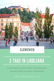 2 Tage In Ljubljana Sehenswurdigkeiten In Der Stadt Des Drachen Ljubljana Reisen Reisen In Europa