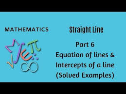 Straight Lines Part 6 Examples On Equation And Intercepts Of A Line Mathematics Mathematics Straight Lines Positivity