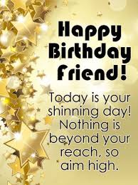 Happy Birthday Wishes For Bestiee Aim High Happy Birthday Card For Friends The Super Stars Of Our Lives Are The Happy Birthday Man Happy Birthday Quotes For Friends Birthday Cards For Friends