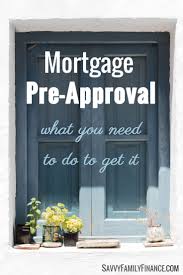 Mortgage Pre Approval What You Need To Do Preapproved Mortgage Home Mortgage Home Improvement Loans