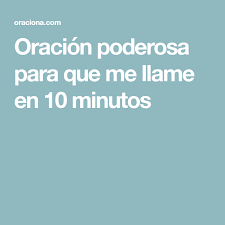 Oracion Poderosa Para Que Me Llame En 10 Minutos Boda Pinterest