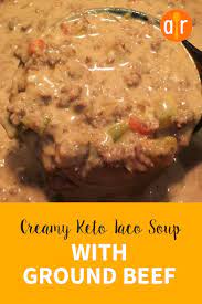 Creamy Keto Taco Soup With Ground Beef Recipe Soup With Ground Beef Ground Beef Beef Recipes