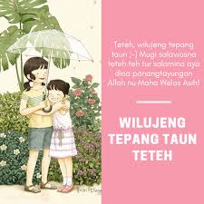 Kakak ucapkan semoga kamu dapat menjadi orang yang bermanfaat bagi orang lain. Ucapan Selamat Ulang Tahun Bahasa Sunda Untuk Ibu Anak Pacar