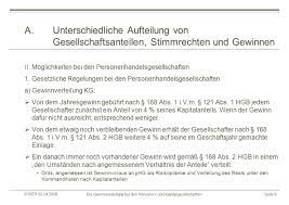 Herr huber wird komplementär der kg mit einer kapitaleinlage von 50.000 €, während seine zwei kinder kommanditisten sind und jeweils eine einlage in höhe von 100.000 € bringen. Die Gewinnverteilung Bei Den Personen Und Kapitalgesellschaften Ppt Video Online Herunterladen