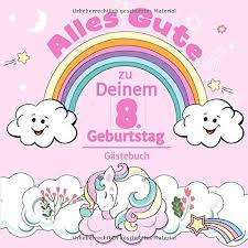 Alles Gute Zu Deinem 8 Geburtstag Einhorn Gastebuch Fur Madchen I Pastell Regenbogen Cover I Geschriebene Gluckwunsche Erinnerungen I Mit Geburtstag I Dekoration German Edition Kinder Partyzubehor Magisches 9781701367531 Amazon Com Books