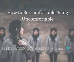 Check spelling or type a new query. How To Be Comfortable Being Uncomfortable Restoration Counseling Of Atlanta
