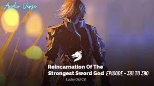 Reincarnation of Strongest Sword God Episode 381 To 390 By Audio Verse -  YouTube