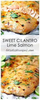 Sweet Cilantro Lime Salmon Recipe Lime Salmon Recipes Cilantro Lime Salmon Healthy Salmon Recipes