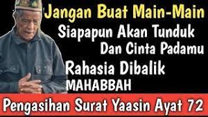 Maka solusinya adalah dengan menggunakan mahabbah surat yasiin atau pengasihan surat yasiin. Jangan Main2 Doa Pengasihan Mahabbah Surat Yasiin Ayat 72 Siapapun Akan Tunduk Dan Cinta Pada Anda Youtube