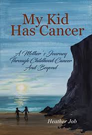Older children may have strong feelings about who should or should not know. My Kid Has Cancer A Mother S Journey Through Childhood Cancer And Beyond Kindle Edition By Job Heather Health Fitness Dieting Kindle Ebooks Amazon Com