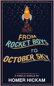 It is based on the true story of homer hickam, a coal. Amazon Com From Rocket Boys To October Sky Kindle Single Ebook Hickam Homer Kindle Store