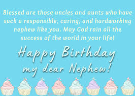 — as long as i live, i will never be able to return the amount of love you have shown me throughout my childhood i am truly blessed to have a remarkable aunt like you! 150 Best Happy Birthday Wishes For Nephew With Images