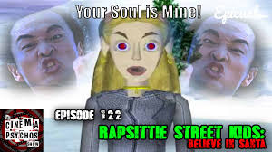 He had found a copy of believe in santa, and had deemed me worthy enough to know of it! Rapsittie Street Kids Believe In Santa 2002 Revenge Of The Xmas Sack Episode 122 The Cinema Psychos Show