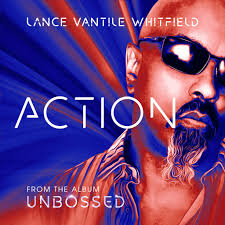 Lance Vantile Whitfield Releases New Single “Action”