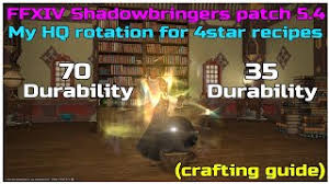Ffxiv Shadowbringers Patch 5 4 Hq Rotation For 4star Recipes 70 35 Durability Youtube