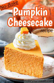 No Bake Pumpkin Cheesecake Recipe Make Your Meals Recipe Pumpkin Cheesecake Recipes No Bake Pumpkin Cheesecake Pumpkin Cheesecake