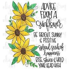 You can see the whole universe in a flower.the sunflower is mine, in a way. Advice From A Sunflower Word Art Sunflower Drawing Sunflower Quotes