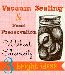 Vacuum Sealing Preserving Without Electricity My Food Storage Cookbook