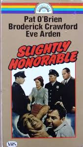 Amazon.com: Slightly Honorable [VHS] : Arden, Eve, Arnold, Edward, Beecher,  Janet, Brooks, Phyllis, Clark, Cliff, Crawford, Broderick, Dinehart, Alan,  Dodd, Claire, Dumbrille, Douglass, Fowley, Douglas, Kane, Marjorie, Keyes,  Evelyn, Nedell, Bernard, O ...
