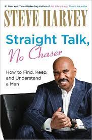 Straight Talk No Chaser How To Find Keep And Understand A Man Hardcover Books Guys Be Like Steve Harvey