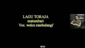 Lirik Lagu Toraja Matumbari Welce Rambulangi Youtube